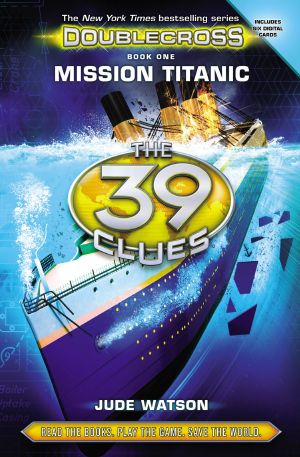 [The 39 Clues: Doublecross 01] • Mission Titanic